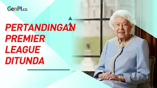 Ratu Elizabeth II Wafat, Seluruh Pertandingan Premier League Ditunda