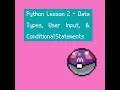 Python Lesson 2 - Data Types User Input Conditional Statements