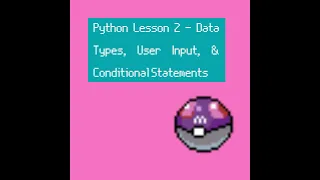 Python Lesson 2 - Data Types User Input Conditional Statements