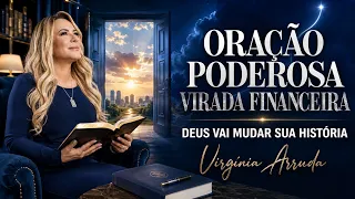 ORAÇÃO EXTREMA PARA DESTRAVAR SUA VIDA FINANCEIRA E VENCER AS DÍVIDAS - Virgínia Arruda