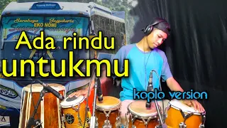 Download Lagu nostalgia antar kota / ADA RINDU UNTUKMU - versi KOPLO JHANDUT (cover) MP3