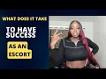 How to become a successful Escort What Does It Take