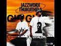 Uvalo - jazzworx, Thukuthela ft Dlala thukzin 