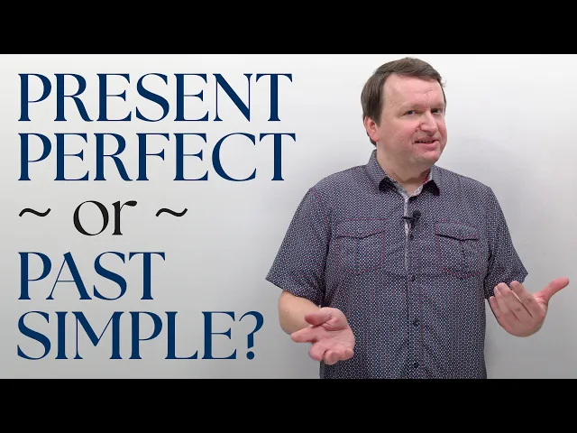 Present Perfect? Past Simple? Avoid These 6 English Mistakes