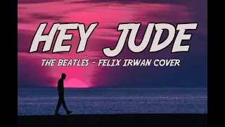 Download HEY JUDE //The beatles Felix Irwan Cover // LYRICS MP3