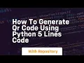 How to generate qr code using python 5 lines code