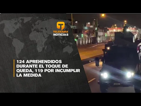 124 aprehendidos durante el toque de queda, 119 por incumplir la medida