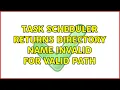 Task Scheduler returns Directory Name Invalid for valid path 2 Solutions