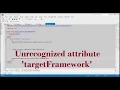 Unrecognized attribute targetFramework Note that attribute names are case sensitive
