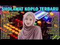 Lagu SHALAWAT KOPLO PENYEJUK HATI \u0026 PIKIRAN FULL ALBUM | SHOLAWAT BIKIN HATI ADEM