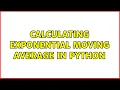 Calculating Exponential Moving Average in Python 2 Solutions