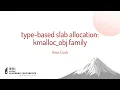 type-based slab allocation kmalloc - obj family