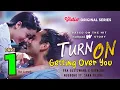 Download Lagu TURN ON (Vidio Original Series) GETTING OVER YOU - Eka Gustiwana X Osvaldo Nugroho feat Sara Fajira