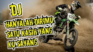 Download Dj•hanyalah dirimu satu kasih yang ku sayang (satu hati sampai mati) versi Motocross Vol.2 MP3