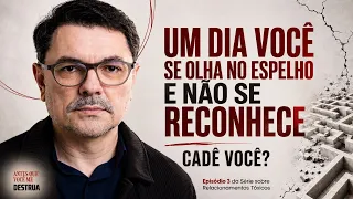 Um dia você se olha no espelho e não se reconhece : CADÊ VOCÊ? Ep 3 da Série:Relacionamentos Tóxicos