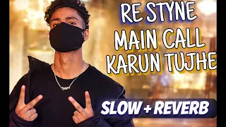 main call karun tujhe sad song slowed reverb broken heart feel the song