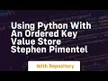 Using python with an ordered key value store stephen pimentel