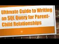 Ultimate Guide to Writing an SQL Query for Parent-Child Relationships