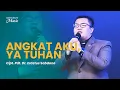 Download Lagu Angkat Aku, Ya Tuhan (Live) - Rehobot Music