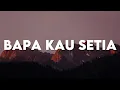Download Lagu Sudirman Worship - Bapa Kau Setia (Lirik)