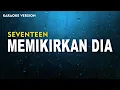 Download Lagu Seventeen – Memikirkan Dia (Karaoke Version) Lirik