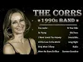 Lagu Best of The Corrs - The Corrs Greatest Hits Full Album Playlist 2025