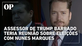 Assessor de Trump teria encontro com Nunes Marques para falar de eleições