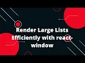 React Virtualization Render Large Lists Efficiently with react-window