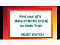 Math Tricks Find your bf or gf s Date of Birth D O B by math trick