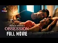 OBSESSION FULL MOVIE ft Nastasha Nitin Bhatia Atrangii Originals Love Lies Secrets