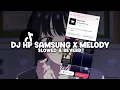 Lagu DJ HP SAMSUNG X MELODY (Slowed \u0026 Reverb)