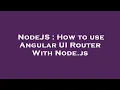 NodeJS How to use Angular UI Router With Node js
