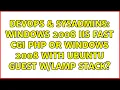 DevOps SysAdmins Windows 2008 IIS Fast CGI PHP or Windows 2008 with ubuntu guest stack