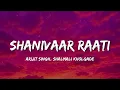 Lagu Shanivaar Raati – Arijit Singh \u0026 Shalmali | \