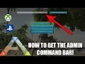 ARK - HOW TO ACCESS THE ADMIN COMMAND BAR