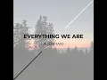 Everything We Are