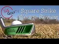 Square Strike Wedge One Trick Wedge or Worthwhile Purchase