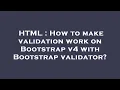 HTML How to make validation work on Bootstrap v4 with Bootstrap validator