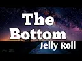 The Bottom - Jelly Roll