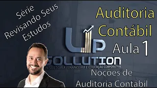 Aula 1 - Noções Gerais de Auditoria - Série Revisando seus Estudos - Auditoria Contábil