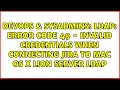 LDAP error code 49 - Invalid Credentials when connecting jira to Mac OS X Lion Server LDAP