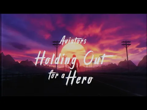 Download MP3 Aviators - Holding Out For A Hero (Synthwave | Bonnie Tyler Cover)