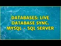 Databases Live Database Sync MySQL - SQL Server