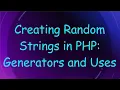 Creating Random Strings in PHP Generators and Uses