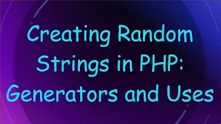Creating Random Strings in PHP Generators and Uses