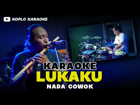 Download MP3 LUKAKU KARAOKE NADA COWOK / PRIA VERSI DANGDUT KOPLO JARANAN