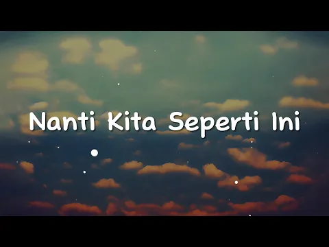 Download MP3 Batas Senja - Nanti Kita Seperti Ini (Lirik)