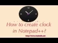How to create clock in Notepad