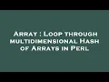 Array Loop through multidimensional Hash of Arrays in Perl