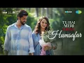 Humsafar | Tu Hai Meri Kiran | Sonakshi Sinha, Zaheer Iqbal,Vishal Mishra, Ritik C, Paras M,Rk Music